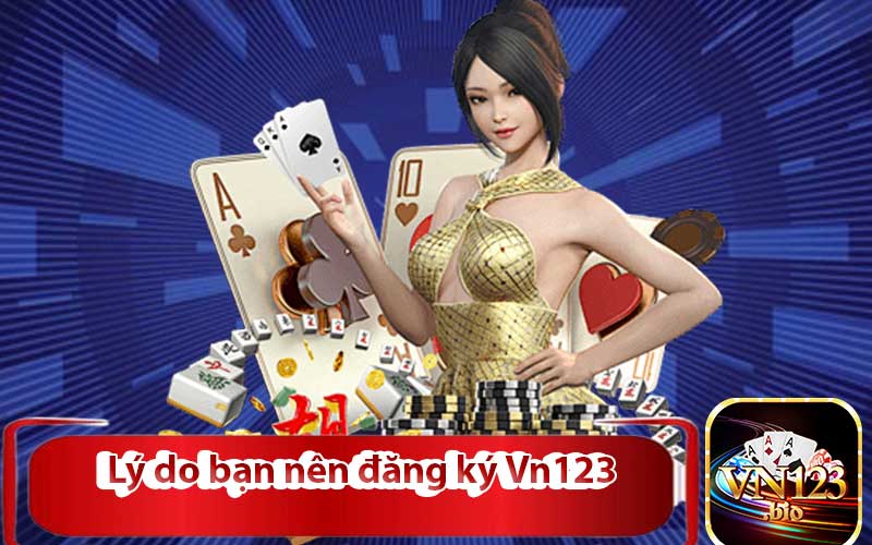 Lý do bạn nên đăng ký Vn123