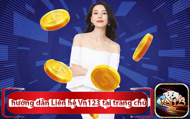 hướng dẫn Liên hệ Vn123 tại trang chủ